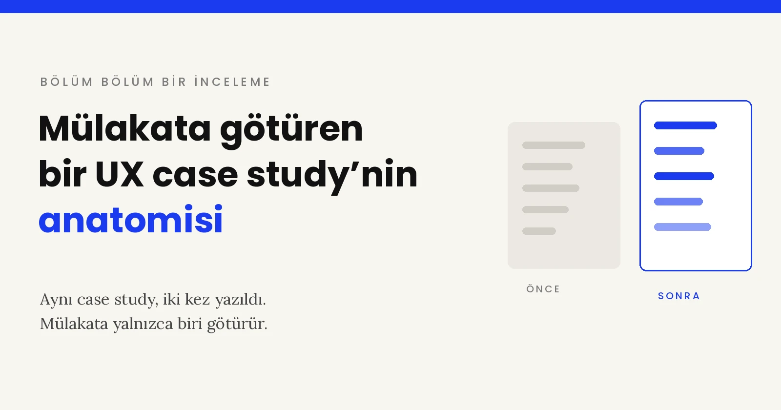 Aynı UX case study'nin önce ve sonra karşılaştırması, zayıf gri sürümün yanında mülakata götüren mavi sürüm